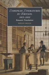 European Literatures in Britain, 18151832: Romantic Translations