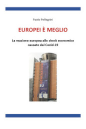 Europei è meglio. La reazione europea allo shock economico causato dal Covid-19