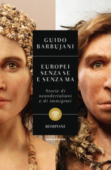 Europei senza se e senza ma. Storie di neandertaliani e di immigrati - Guido Barbujani