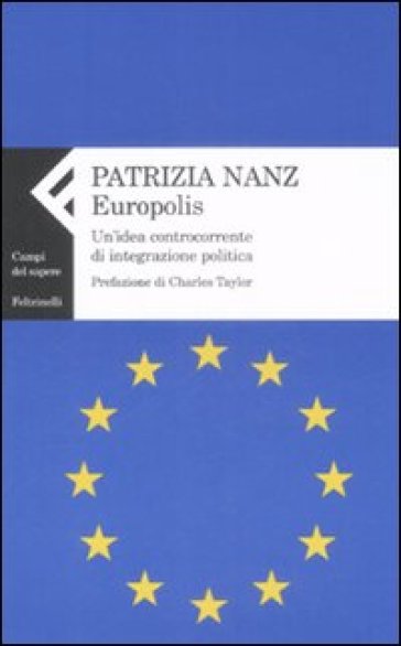 Europolis. Un'idea controcorrente di integrazione politica - Patrizia Nanz