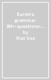 Eurotra grammar. Wh-questions: a comparative study of dutch, english, portuguese and spanish