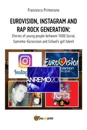 Eurovision, Instagram and rap rock generation. Stories of young people between 1000 Social, Sanremo-Eurovision and School s got talent