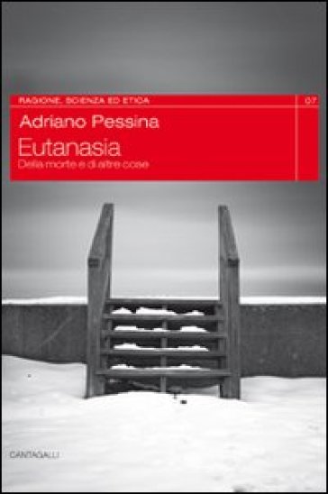 Eutanasia. Della morte e di altre cose - Adriano Pessina