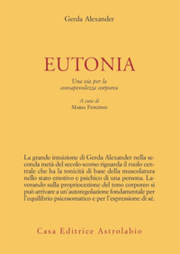 Eutonia. Una via per la consapevolezza corporea - Gerda Alexander