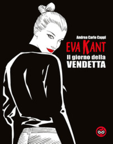 Eva Kant. Il giorno della vendetta. Ediz. speciale per i sessant'anni del fumetto - Andrea Carlo Cappi