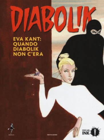 Eva Kant: quando Diabolik non c'era - Angela Giussani - Luciana Giussani - Sandrone Dazieri - Tito Faraci