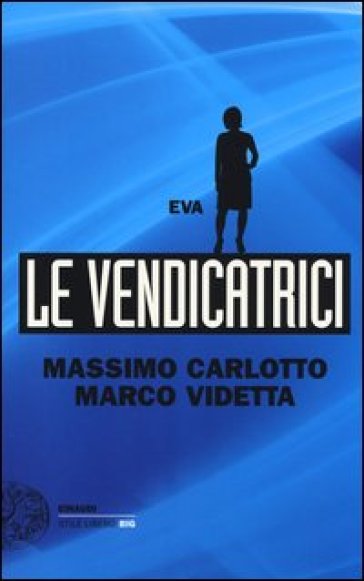 Eva. Le vendicatrici - Massimo Carlotto - Marco Videtta