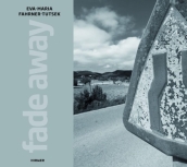 Eva-Maria Fahrner-Tutsek: Fade Away