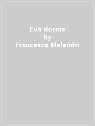Eva dorme - Francesca Melandri | 