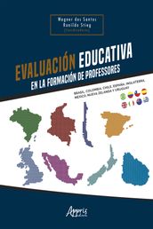 Evaluación Educativa en la Formación de Profesores: Brasil, Colombia, Chile, España, Inglaterra, México, Nueva Zelanda y Uruguay