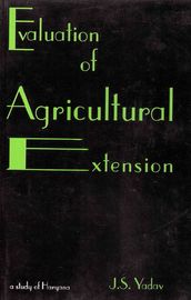 Evaluation Of Agricultural Extension A Study Of Haryana