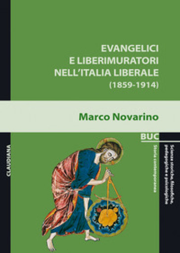 Evangelici e liberimuratori nell'Italia liberale (1859-1914) - Marco Novarino