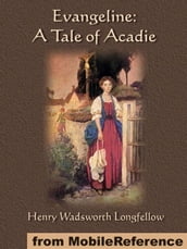 Evangeline: A Tale Of Acadie (Mobi Classics)