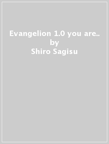 Evangelion 1.0 you are.. - Shiro Sagisu