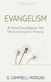 Evangelism: A Firm Foundation for Effective Evangelistic Meetings