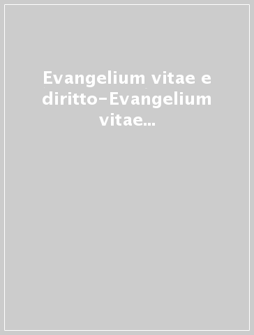 Evangelium vitae e diritto-Evangelium vitae and law. Acta Symposii internationalis (Città del Vaticano, 23-25 maii 1996)