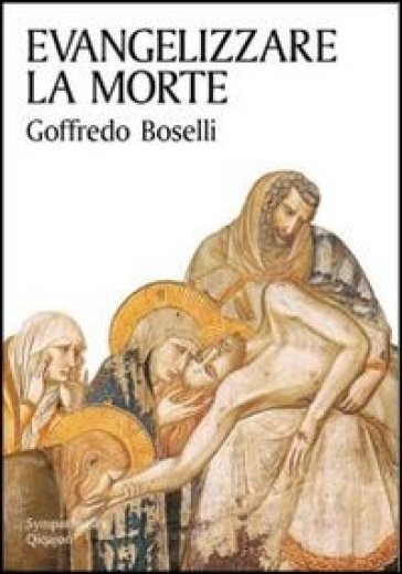 Evangelizzare la morte - Goffredo Boselli