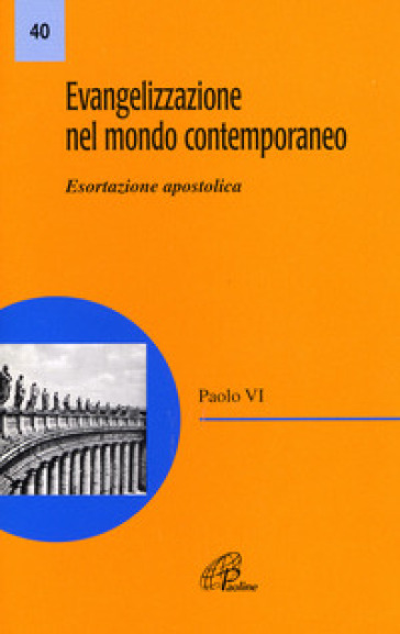 Evangelizzazione nel mondo contemporaneo. Esortazione apostolica - Paolo VI Paolo VI - Paolo VI