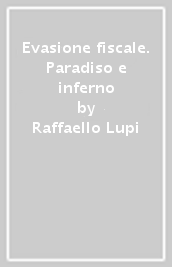 Evasione fiscale. Paradiso e inferno