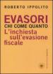 Evasori. Chi. Come. Quanto. L inchiesta sull evasione fiscale