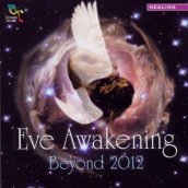 Eve awakening beyond 2012