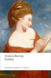 Evelina: Or the History of A Young Lady s Entrance into the World