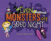 Even Monsters Say Good Night