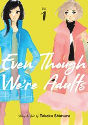 Even Though We re Adults Vol. 1