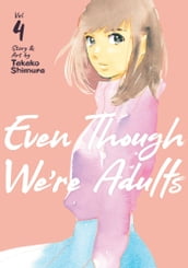 Even Though We re Adults Vol. 4
