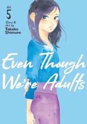 Even Though We re Adults Vol. 5