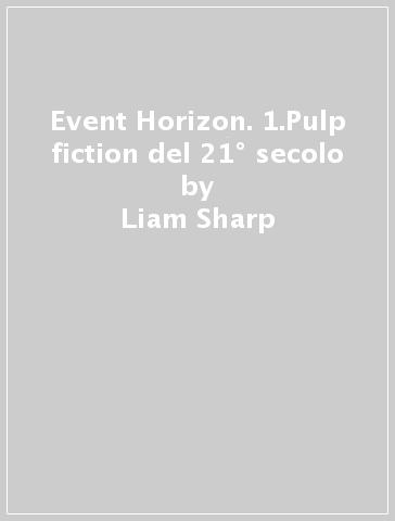 Event Horizon. 1.Pulp fiction del 21° secolo - Steve Niles - Ashley Wood - Liam Sharp