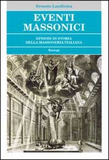 Eventi massonici. Episodi di storia della massoneria italiana - Ernesto Laudicina