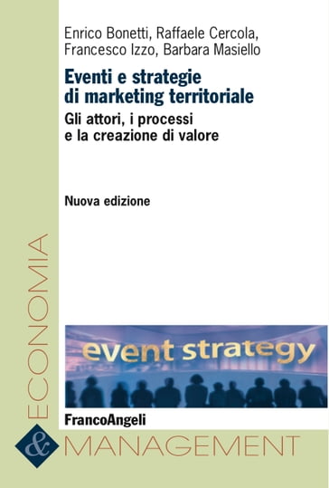Eventi e strategie di marketing territoriale - Barbara Masiello - Enrico Bonetti - Francesco Izzo - Raffaele Cercola