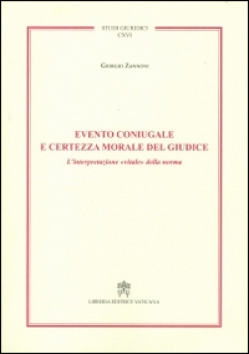 Evento coniugale e certezza morale del giudice. L'interpretazione «vitale» della norma - Giorgio Zannoni