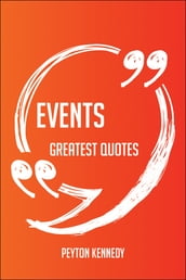 Events Greatest Quotes - Quick, Short, Medium Or Long Quotes. Find The Perfect Events Quotations For All Occasions - Spicing Up Letters, Speeches, And Everyday Conversations.