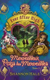 Ever After High 3 - Le merveilleux Pays des Merveilles