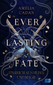 Everlasting Fate  Ein Reich aus Silber und Magie