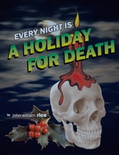 Every Night is a Holiday for Death