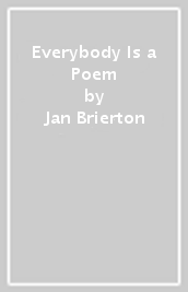 Everybody Is a Poem