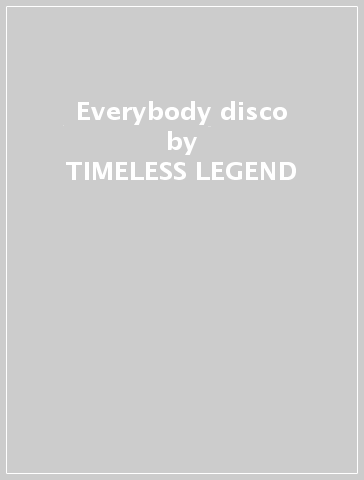 Everybody disco - TIMELESS LEGEND