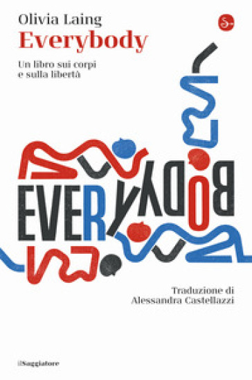 Everybody. Un libro sui corpi e sulla libertà - Olivia Laing