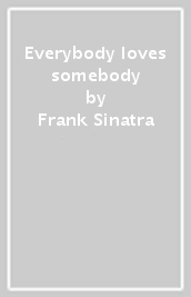 Everybody loves somebody