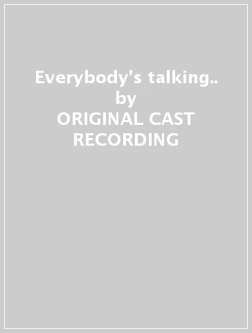 Everybody's talking.. - ORIGINAL CAST RECORDING