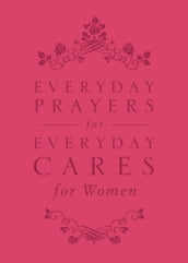 Everyday Prayers for Everyday Cares for Women