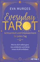 Everyday Tarot  Achtsamkeit und Empowerment für jeden Tag