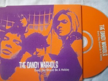 Everyday should be a.. - The Dandy Warhols