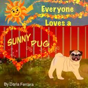 Everyone Loves A Sunny Pug