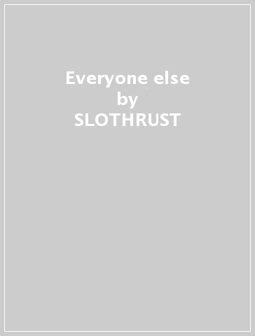 Everyone else - SLOTHRUST