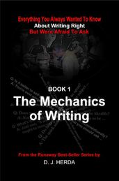 Everything You Always Wanted To Know about the Mechanics of Writing Right