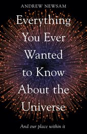 Everything You Ever Wanted to Know About the Universe